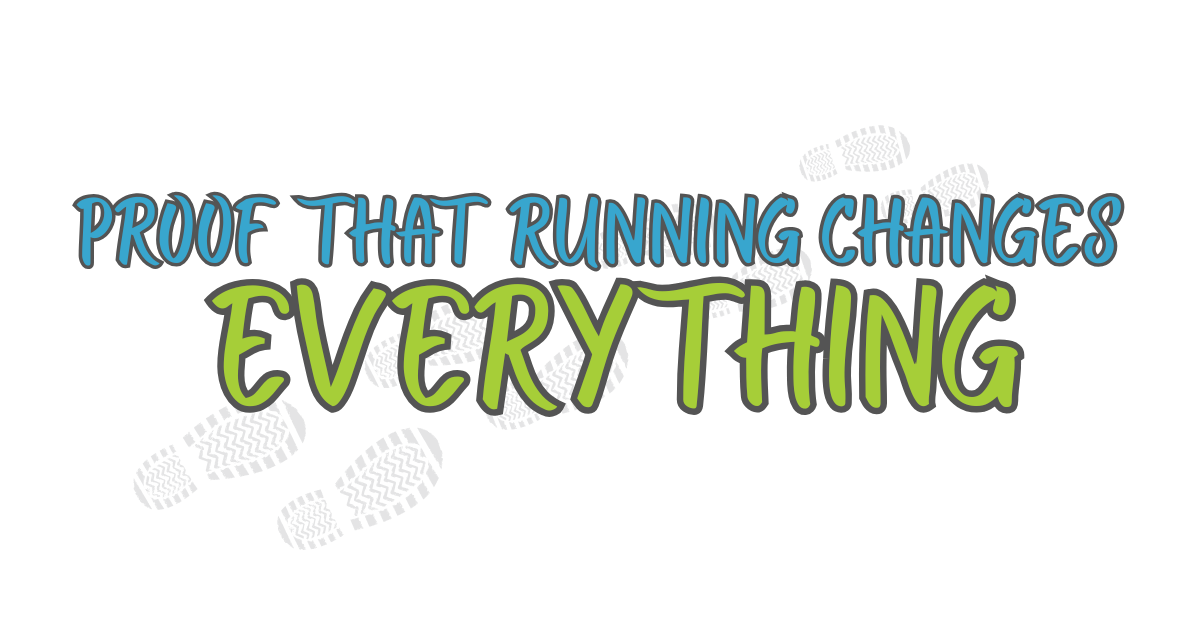 proof that running changes everything